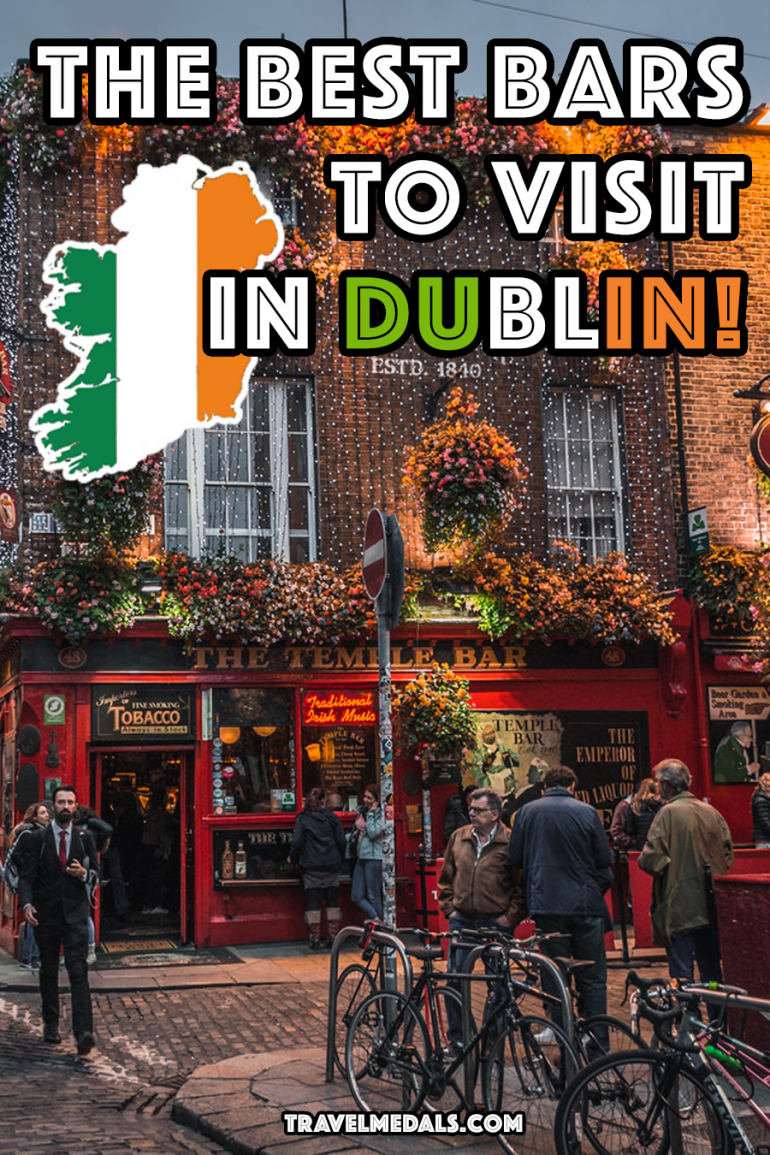The Must Visit Bars In Dublin, Ireland! Travel Medals