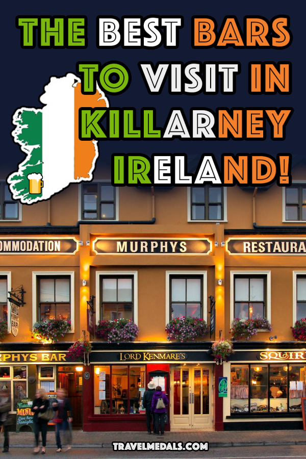 The Top Bars In Killarney, Ireland! Travel Medals